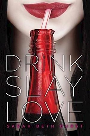 Drink, Slay, Love