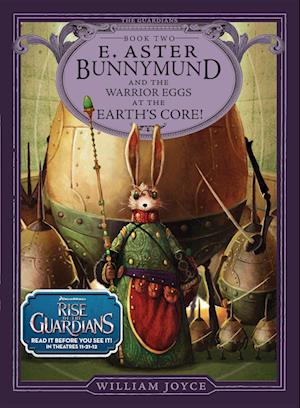 Guardians #2: E.Aster Bunnymund and the Warrior Eggs at the Earth's Core