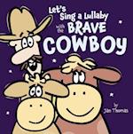 Let's Sing a Lullaby with the Brave Cowboy