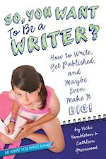 So, You Want to Be a Writer?