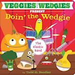 Veggies with Wedgies Present Doin' the Wedgie