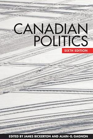 Canadian Politics, Sixth Edition