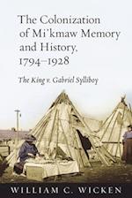 The Colonization of Mi'kmaw Memory and History, 1794-1928