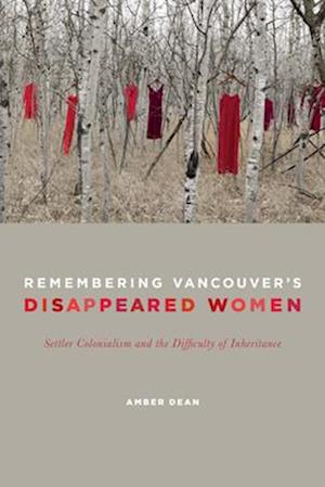Remembering Vancouver's Disappeared Women