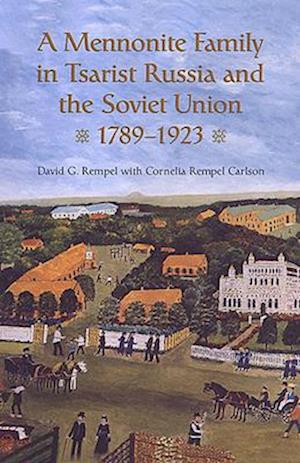 A Mennonite Family in Tsarist Russia and the Soviet Union, 1789-1923