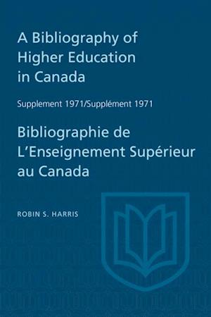 Bibliography of Higher Education in Canada Supplement 1971 / Bibliographie de l'enseignement superieur au Canada Supplement 1971