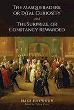 The Masqueraders, or Fatal Curiosity, and the Surprize, or Constancy Rewarded