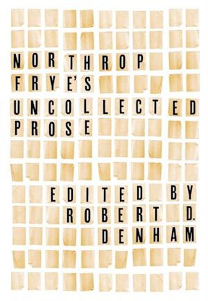 Northrop Frye's Uncollected Prose