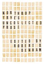 Northrop Frye's Uncollected Prose