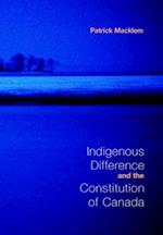 Indigenous Difference and the Constitution of Canada