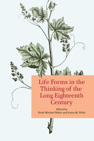 Life Forms in the Thinking of the Long Eighteenth Century