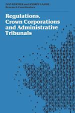 Regulations, Crown Corporations and Administrative Tribunals