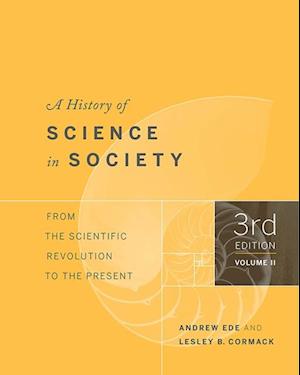 A History of Science in Society, Volume II : From the Scientific Revolution to the Present, Third Edition