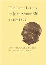 Later Letters of John Stuart Mill 1849-1873