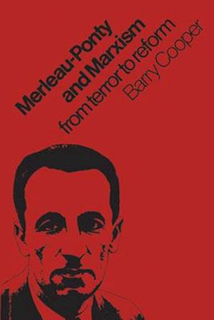 Merleau-Ponty and Marxism: From Terror to Reform