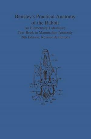 Bensley's Practical Anatomy of the Rabbit