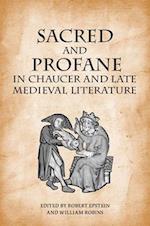 Sacred and Profane in Chaucer and Late Medieval Literature