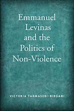 Emmanuel Levinas and the Politics of Non-Violence