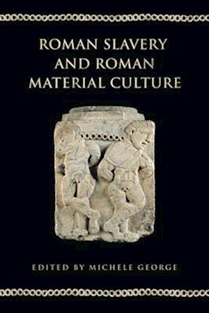 Roman Slavery and Roman Material Culture