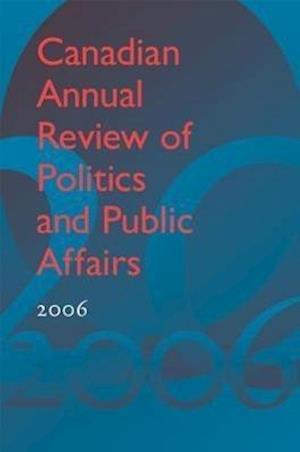 Canadian Annual Review of Politics and Public Affairs 2006