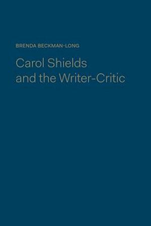 Carol Shields and the Writer-Critic