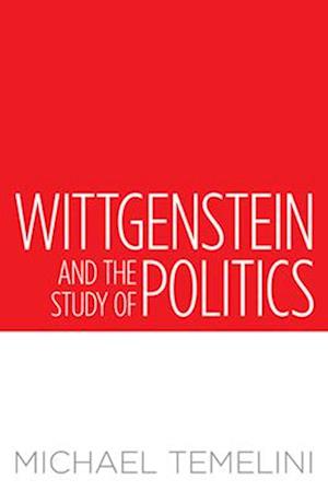 Wittgenstein and the Study of Politics