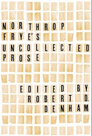 Northrop Frye's Uncollected Prose