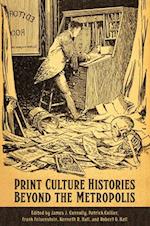 Print Culture Histories Beyond the Metropolis