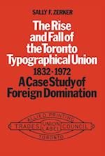 Rise and Fall of the Toronto Typographical Union, 1832-1972