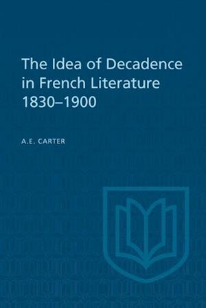 The Idea of Decadence in French Literature, 1830-1900