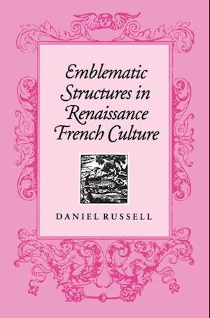 Emblematic Structures in Renaissance French Culture