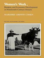 Women''s Work, Markets and Economic Development in Nineteenth-Century Ontario