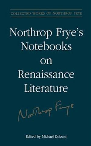 Northrop Frye's Notebooks on Renaissance Literature