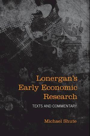 Lonergan''s Early Economic Research