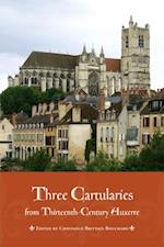 Three Cartularies from Thirteenth Century Auxerre