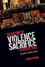 Rhetoric of Violence and Sacrifice in Fascist Italy