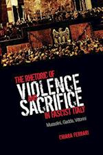 Rhetoric of Violence and Sacrifice in Fascist Italy