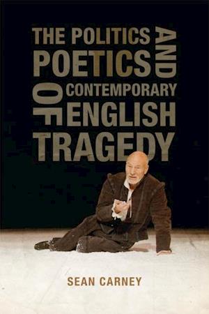 Politics and Poetics of Contemporary English Tragedy