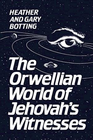 The Orwellian World of Jehovah''s Witnesses