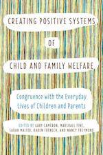 Creating Positive Systems of Child and Family Welfare