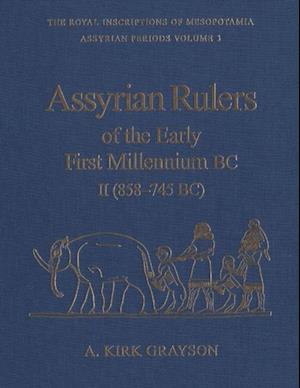 Assyrian Rulers of the Early First Millennium BC II (858-745 BC)