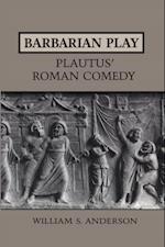 Barbarian Play:Plautus'' Roman Comedy