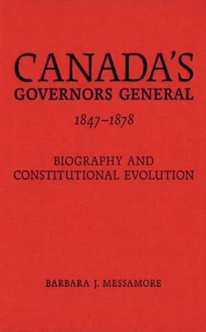 Canada''s Governors General, 1847-1878