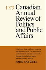 Canadian Annual Review of Politics and Public Affairs 1973
