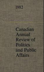 Canadian Annual Review of Politics and Public Affairs 1982