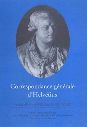 Correspondance générale d''Helvétius, Volume V