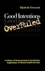 Good Intentions OverRuled