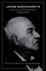 Jacob Burckhardt''s Social and Political Thought