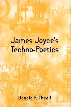 James Joyce''s Techno-Poetics