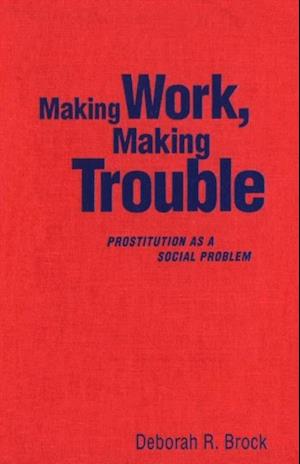 Making Work, Making Trouble